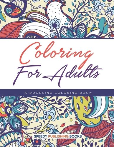 Coloring For Adults, a Doodling Coloring Book (Paperback)