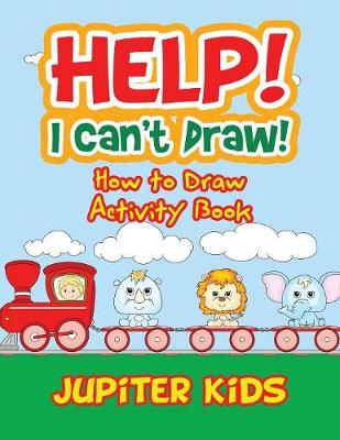 Help! I Can't Draw! How to Draw Activity Book (Paperback)