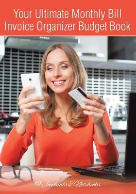 Your Ultimate Monthly Bill Invoice Organizer Budget Book (Paperback)