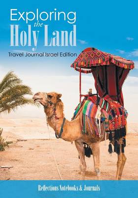 Exploring the Holy Land. Travel Journal Israel Edition (Paperback)