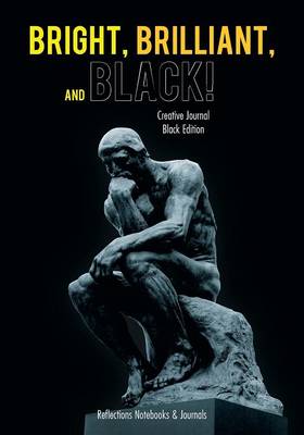 Bright, Brilliant, and Black! Creative Journal Black Edition (Paperback)