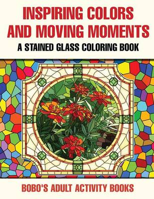 Inspiring Colors and Moving Moments: A Stained Glass Coloring Book (Paperback)