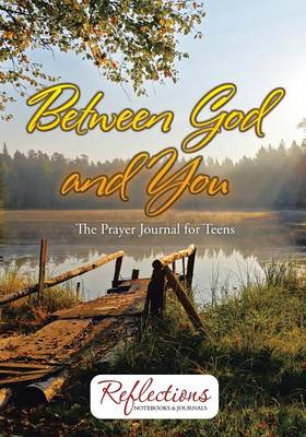 Between God and You: The Prayer Journal for Teens (Paperback)