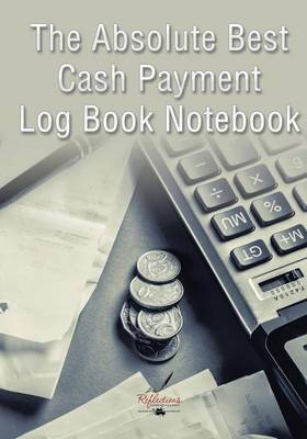 The Absolute Best Cash Payment Log Book Notebook (Paperback)