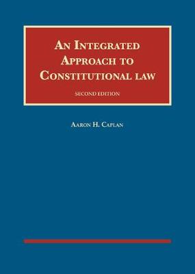 An Integrated Approach to Constitutional Law - University Casebook Series (Hardback)
