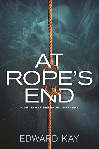 At Rope's End: A Dr. James Verraday Mystery (Hardback)