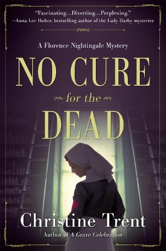 No Cure For The Dead: A Florence Nightingale Mystery (Hardback)