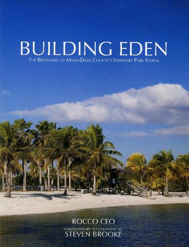 Building Eden: The Beginning of Miami-Dade County's Visionary Park System (Paperback)