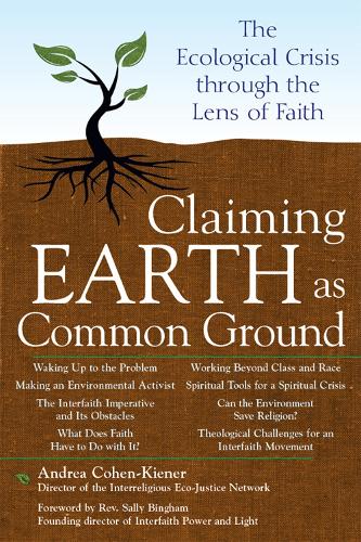 Claiming Earth as Common Ground: The Ecological Crises through the Lens of Faith (Hardback)