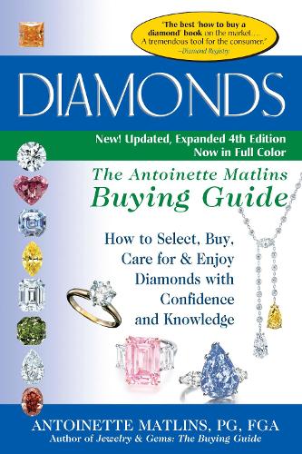 Diamonds (4th Edition): The Antoinette Matlins Buying Guide-How to Select, Buy, Care for & Enjoy Diamonds with Confidence and Knowledge (Hardback)
