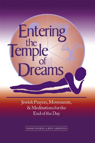 Entering the Temple of Dreams: Jewish Prayers, Movements, and Meditations for the End of the Day (Hardback)