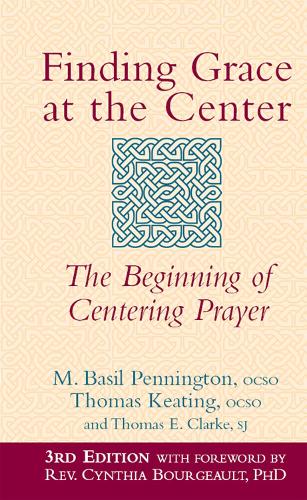 Finding Grace at the Center (3rd Edition): The Beginning of Centering Prayer (Hardback)