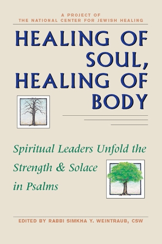 Healing of Soul, Healing of Body: Spiritual Leaders Unfold the Strength & Solace in Psalms (Hardback)