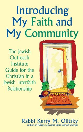Introducing My Faith and My Community: The Jewish Outreach Institute Guide for a Christian in a Jewish Interfaith Relationship (Hardback)