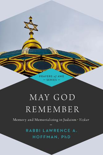 May God Remember: Memory and Memorializing in Judaism-Yizkor - Prayers of Awe (Paperback)
