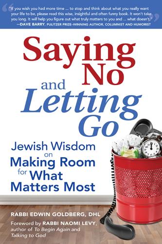 Saying No and Letting Go: Jewish Wisdom on Making Room for What Matters Most (Hardback)