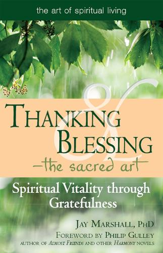 Thanking & Blessing-The Sacred Art: Spiritual Vitality through Gratefullness (Hardback)