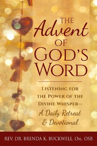 The Advent of God's Word: Listening for the Power of the Divine Whisper-A Daily Retreat and Devotional (Hardback)