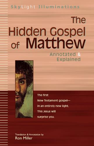 The Hidden Gospel of Matthew: Annotated & Explained - SkyLight Illuminations (Hardback)