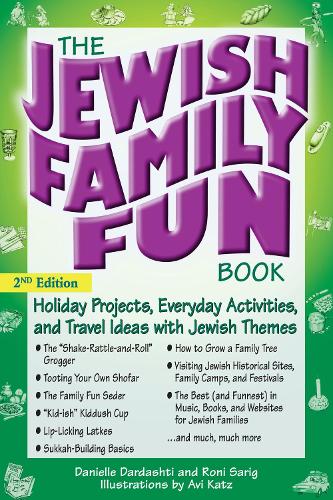 The Jewish Family Fun Book (2nd Edition): Holiday Projects, Everyday Activities, and Travel Ideas with Jewish Themes (Hardback)