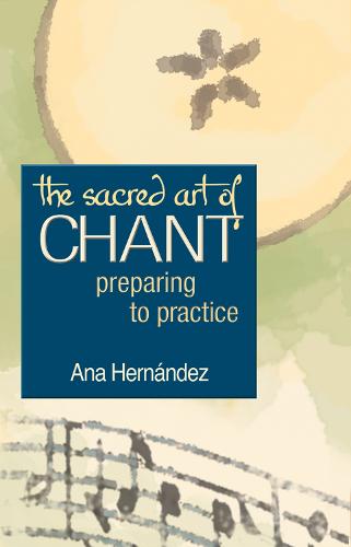 The Sacred Art of Chant: Preparing to Practice - The Art of Spiritual Living (Hardback)