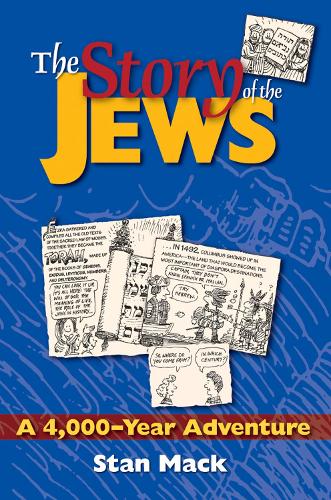 The Story of the Jews: A 4,000-Year Adventure-A Graphic History Book (Hardback)