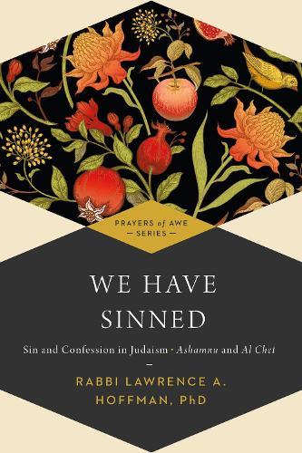 We Have Sinned: Sin and Confession in Judaism-Ashamnu and Al Chet (Prayers of Awe) - Prayers of Awe (Paperback)