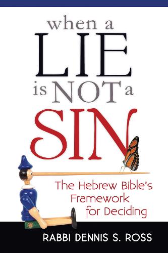 When a Lie Is Not a Sin: The Hebrew Bible's Framework for Deciding (Hardback)