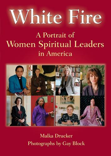 White Fire: A Portrait of Women Spiritual Leaders in America (Paperback)