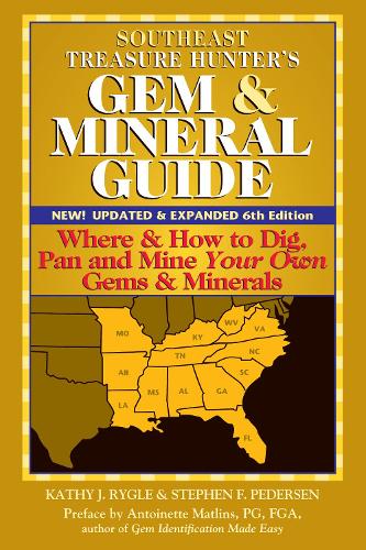 Southeast Treasure Hunter's Gem & Mineral Guide (6th Edition): Where & How to Dig, Pan and Mine Your Own Gems & Minerals (Hardback)