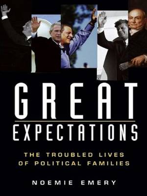 Great Expectations: The Troubled Lives of Political Families (Paperback)