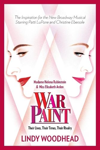 War Paint: Madame Helena Rubinstein and Miss Elizabeth Arden: Their Lives, Their Times, Their Rivalry (Paperback)