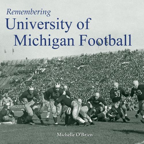 Remembering University of Michigan Football - Remembering (Paperback)