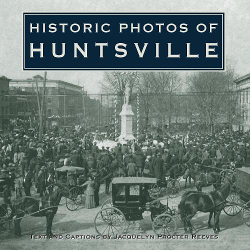 Historic Photos of Huntsville - Historic Photos (Hardback)