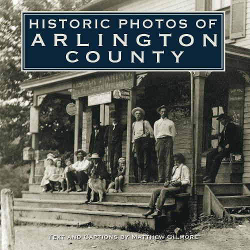 Historic Photos of Arlington County - Historic Photos (Hardback)