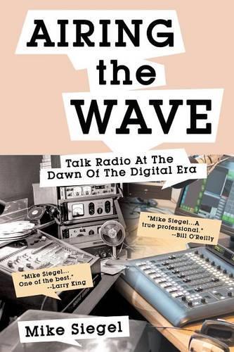 Airing the Wave: Talk Radio at the Dawn of the Digital Era (Paperback)