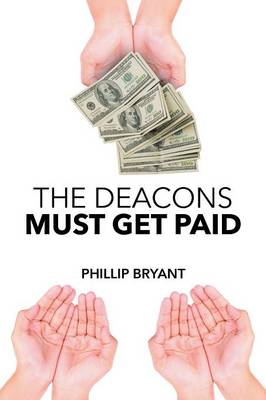 The Deacons Must Get Paid (Paperback)