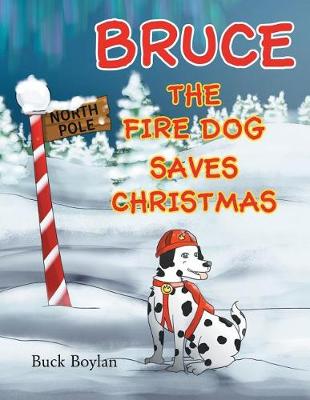Bruce the Fire Dog Saves Christmas (Paperback)