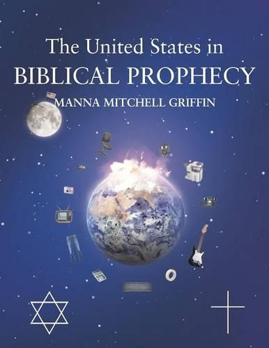 The United States in Biblical Prophecy (Paperback)