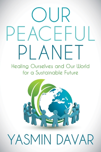 Our Peaceful Planet: Healing Ourselves and Our World for a Sustainable Future (Hardback)