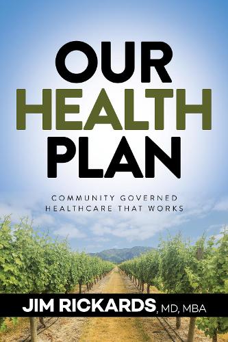 Our Health Plan: Community Governed Healthcare That Works (Hardback)
