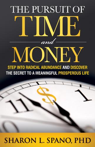 Cover Pursuit of Time and Money: Step into Radical Abundance and Discover the Secret to a Meaningful Prosperous Life