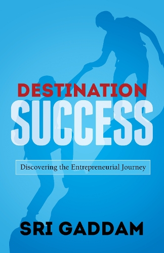 Destination Success: Discovering the Entrepreneurial Journey (Paperback)