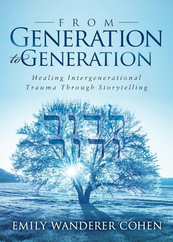 From Generation to Generation: Healing Intergenerational Trauma Through Storytelling (Paperback)