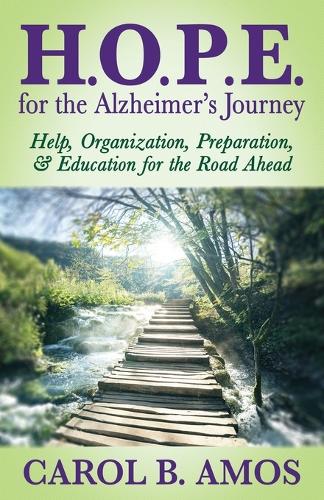 HOPE for the Alzheimer's Journey: Help, Organization, Preparation, and Education for the Road Ahead (Paperback)