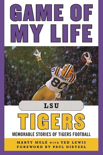 Game of My Life LSU Tigers: Memorable Stories of Tigers Football - Game of My Life (Hardback)
