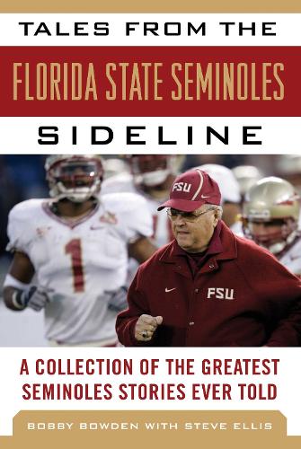 Tales from the Florida State Seminoles Sideline: A Collection of the Greatest Seminoles Stories Ever Told - Tales from the Team (Hardback)