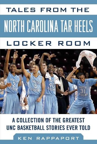 Tales from the North Carolina Tar Heels Locker Room: A Collection of the Greatest UNC Basketball Stories Ever Told (Hardback)