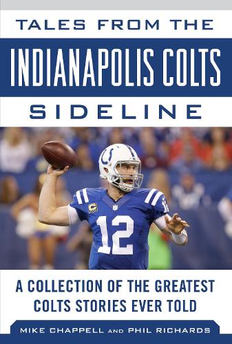 Tales from the Indianapolis Colts Sideline: A Collection of the Greatest Colts Stories Ever Told - Tales from the Team (Hardback)