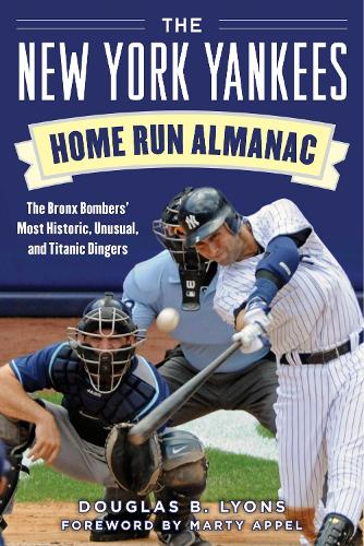The New York Yankees Home Run Almanac: The Bronx Bombers' Most Historic, Unusual, and Titanic Dingers (Paperback)